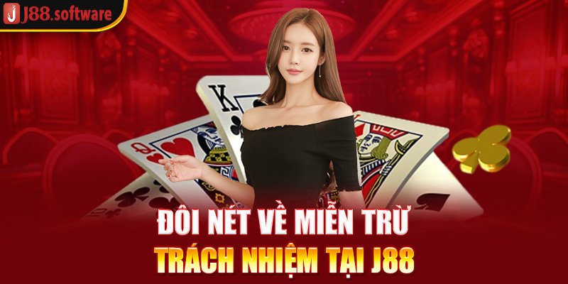 doi-net-ve-mien-tru-trach-nhiem-tai-j88