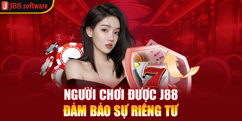 nguoi-choi-duoc-j88-dam-bao-quyen-rieng-tu