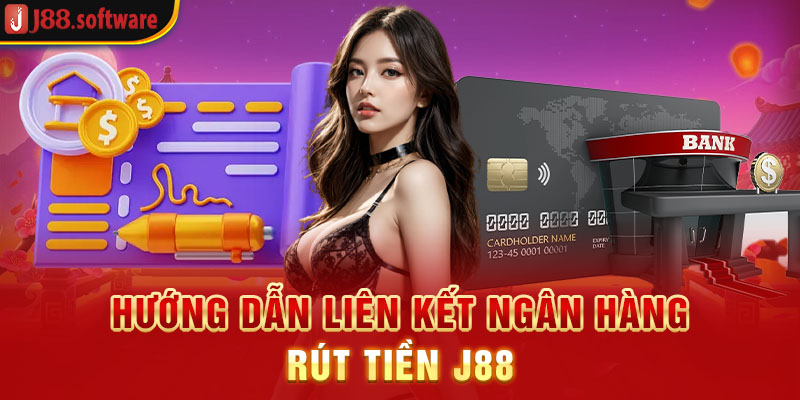 huong-dan-lien-ket-ngan-hang-rut-tien-j88