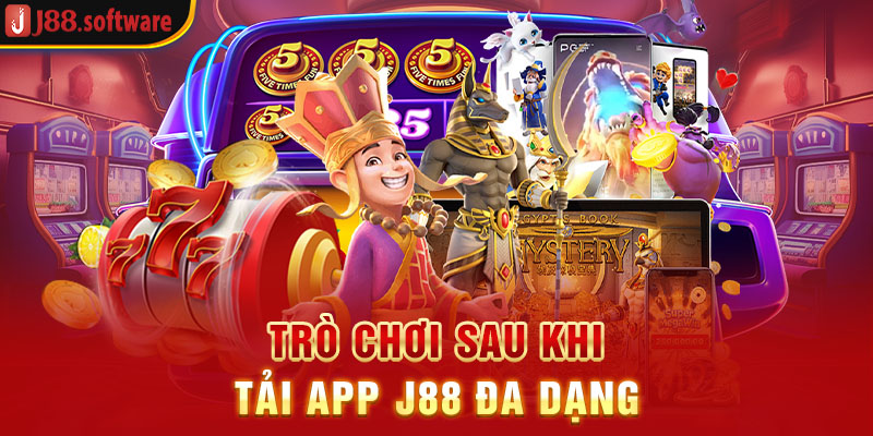 tro-choi-sau-khi-tai-app-j88-da-dang