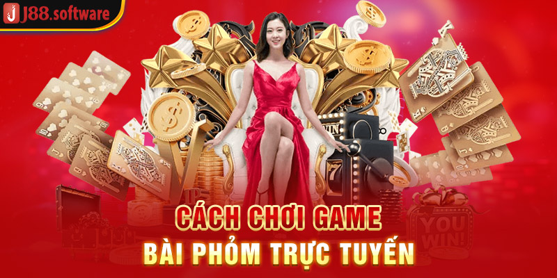 cach-choi-game-bai-phom-truc-tuyen