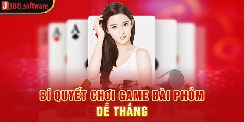 bi-quyet-choi-game-bai-phom-de-thang