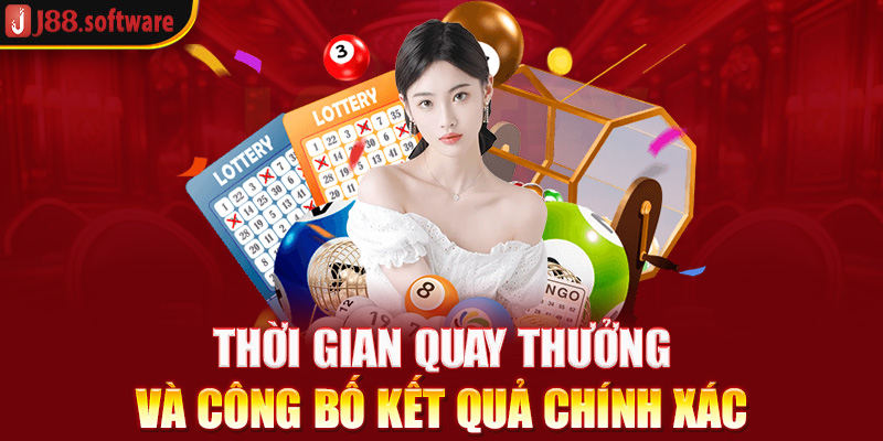 thoi-gian-quay-thuong-va-cong-bo-ket-qua-chinh-xac