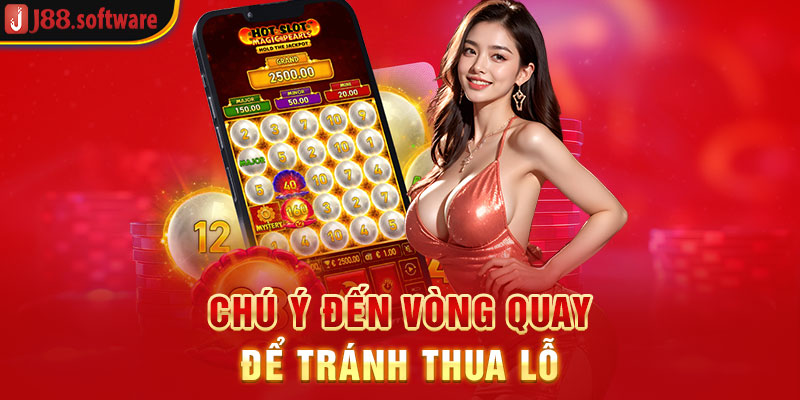 chu-y-den-vong-quay-de-tranh-thua-lo